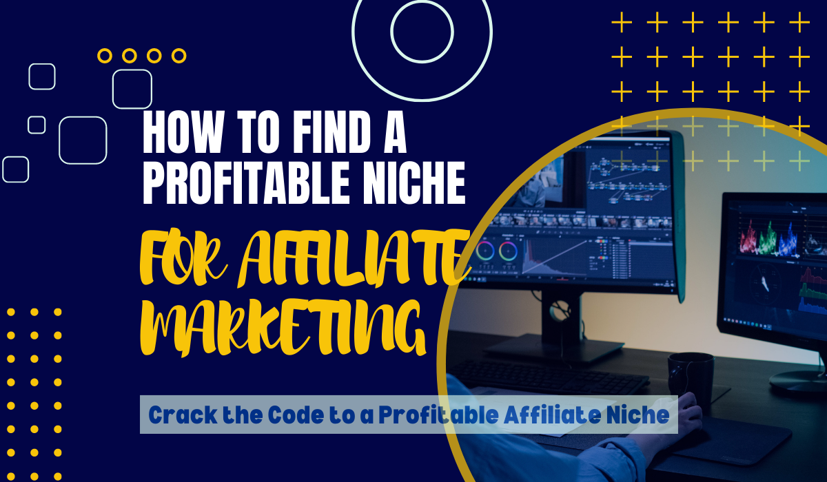 How To Find a Profitable Niche For Affiliate Marketing