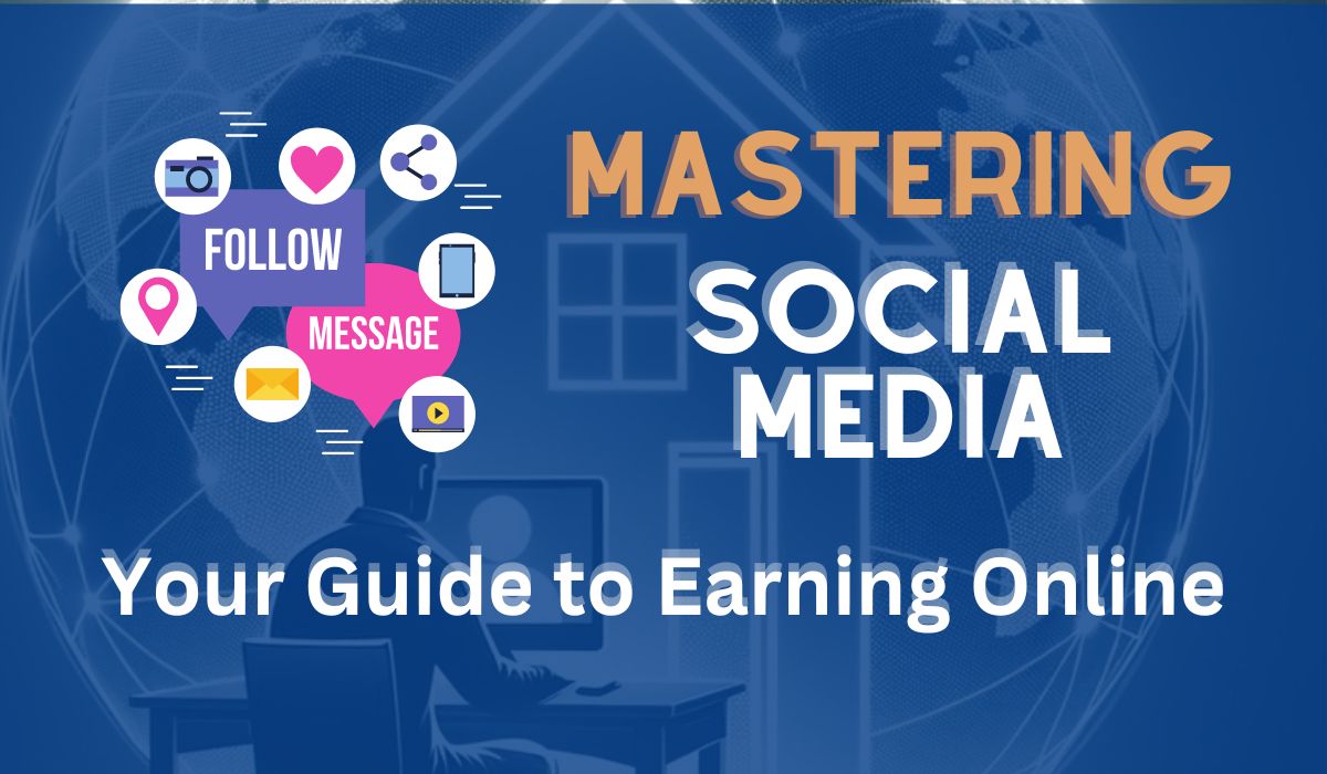 Mastering Social Media - Guide to Earn Online